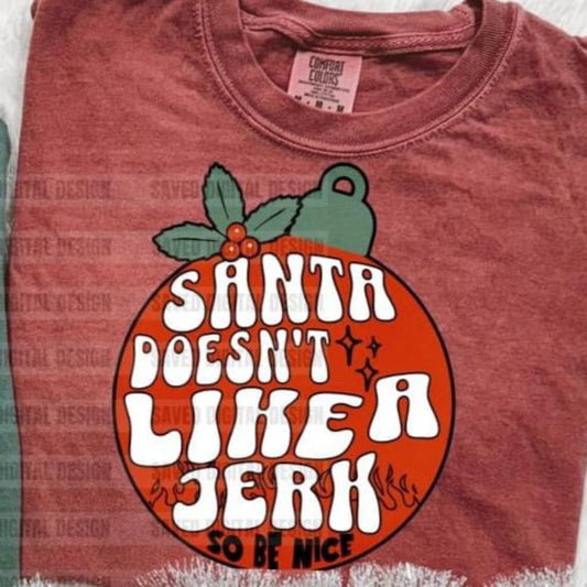 Santa Doesn’t Like A Jerk Shirts